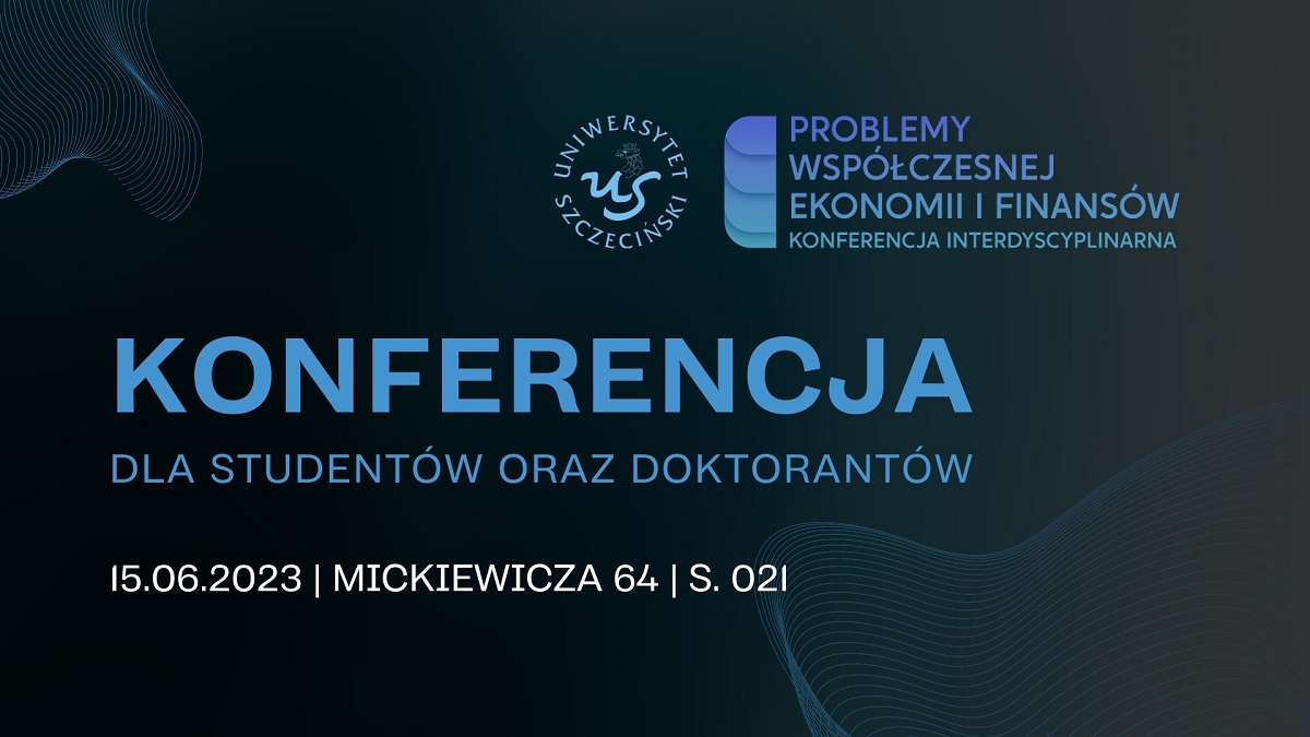 Zaproszenie do udziału w konferencji „Problemy współczesnej ekonomii i finansów. Ujęcie interdyscyplinarne”