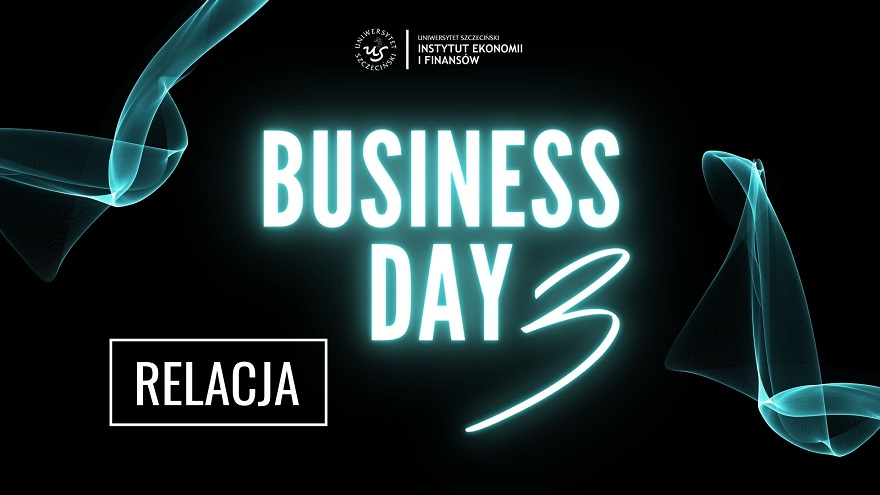 Business Day 3 w Instytucie Ekonomii i Finansów za Nami!