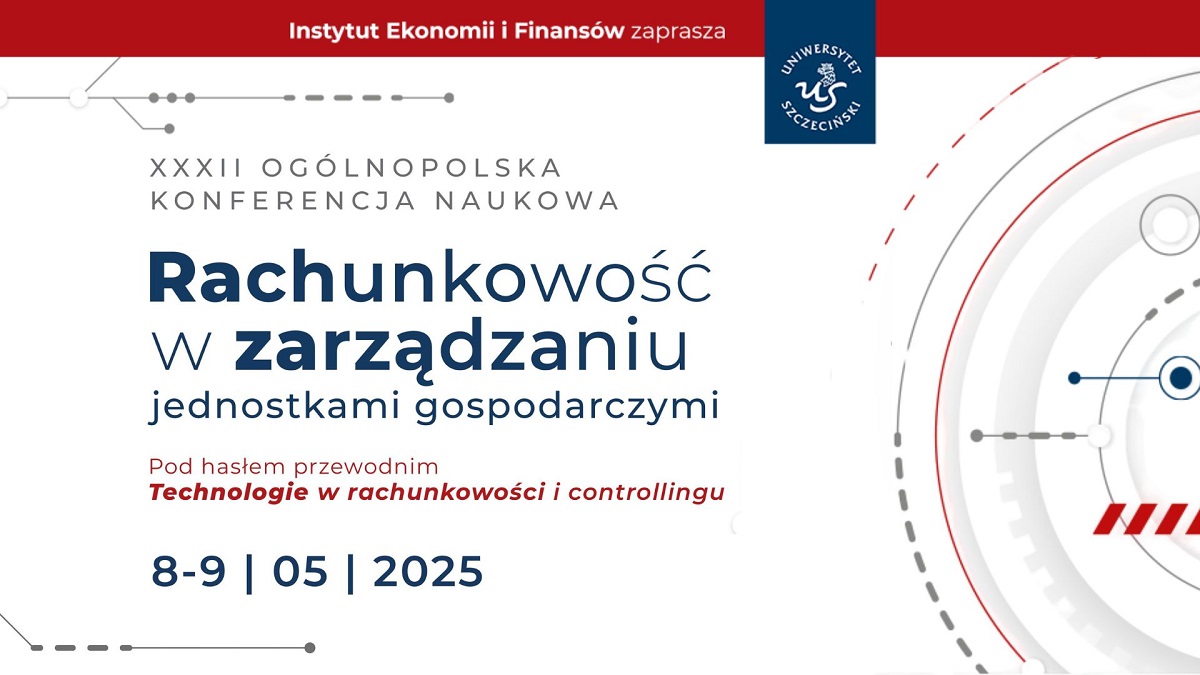 XXXII Ogólnopolska Konferencja Naukowa „Rachunkowość w zarządzaniu jednostkami gospodarczymi”