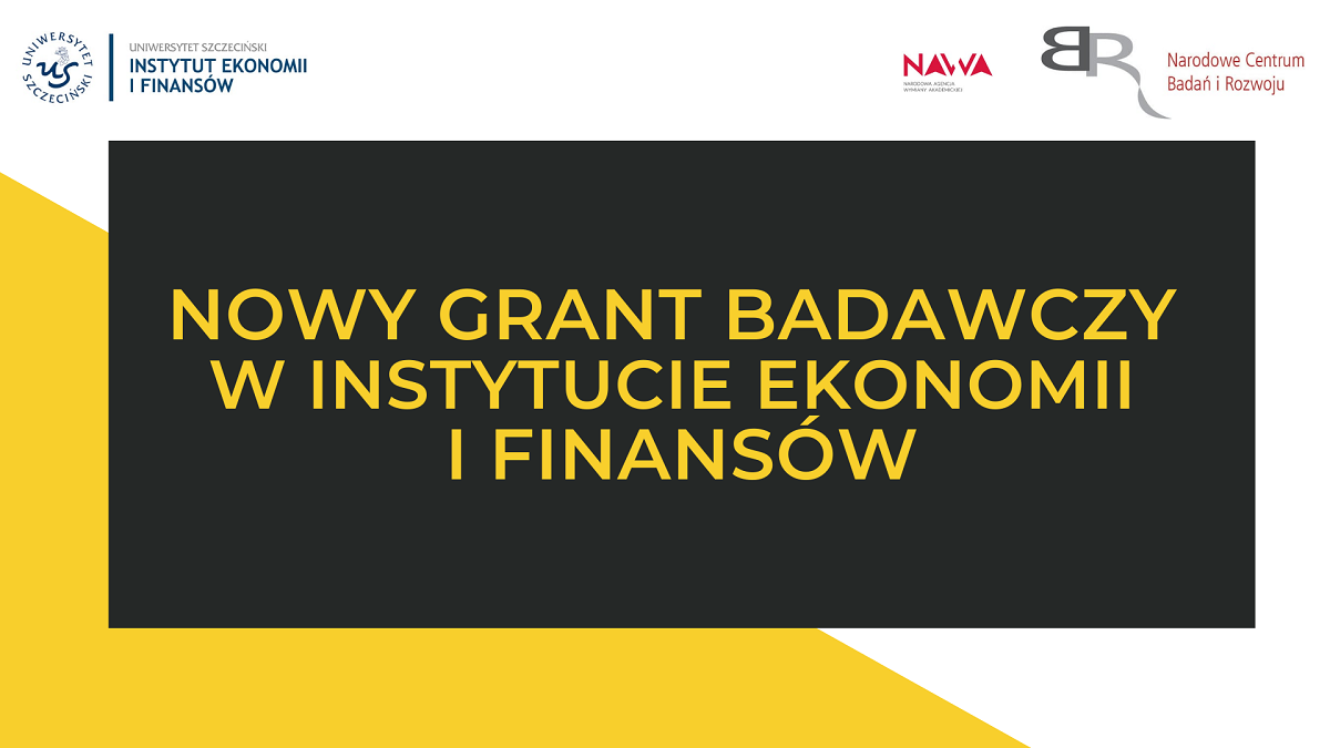 Kolejny grant badawczy (NCBiR + NAWA) w Instytucie Ekonomii i Finansów