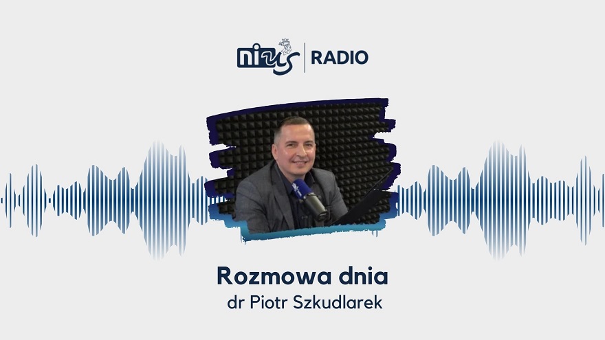 Rozmowa Dnia: dr Piotr Szkudlarek