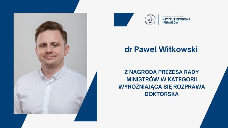 Nagroda dla pracownika Instytutu Ekonomii i Finansów dr Pawła Witkowskiego