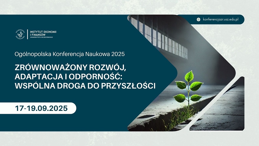 Zaproszenie na Konferencję Naukową „Zrównoważony rozwój, adaptacja i odporność. Wspólna droga do przyszłości”
