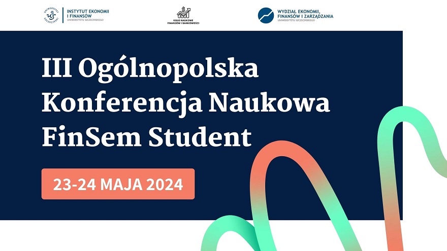 III Ogólnopolska Konferencja Naukowa FINSEM STUDENT 23-24 maja 2024