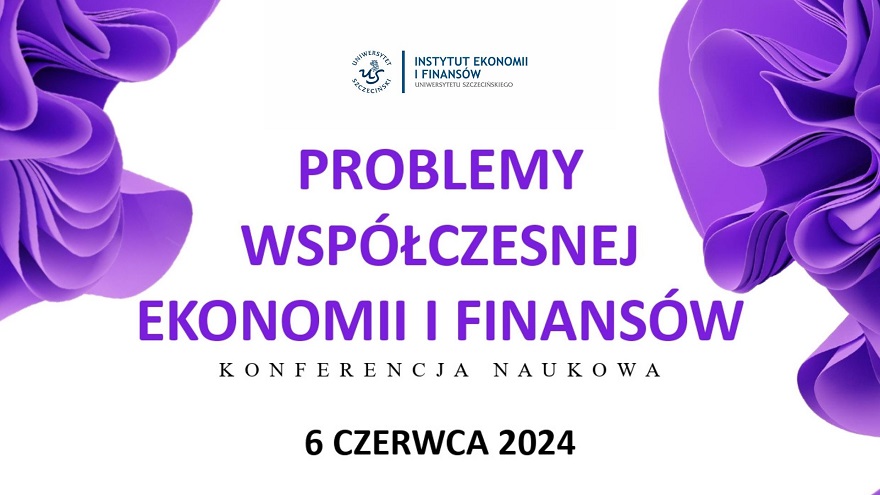 Konferencja „Problemy współczesnej ekonomii i finansów. Ujęcie interdyscyplinarne”