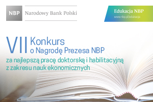 VII Konkurs o Nagrodę Prezesa NBP za najlepszą pracę doktorską i habilitacyjną z zakresu nauk ekonomicznych