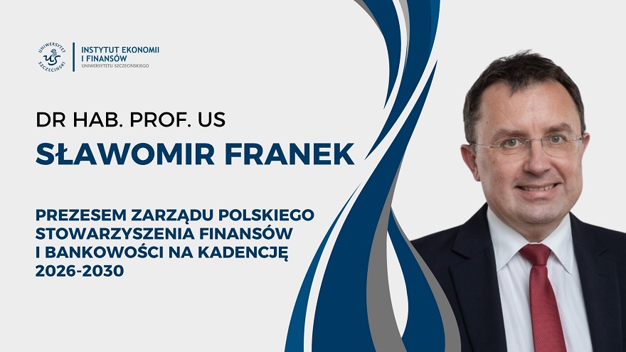 Dr hab. Sławomir Franek, prof. US Prezesem Polskiego Stowarzyszenia Finansów i Bankowości